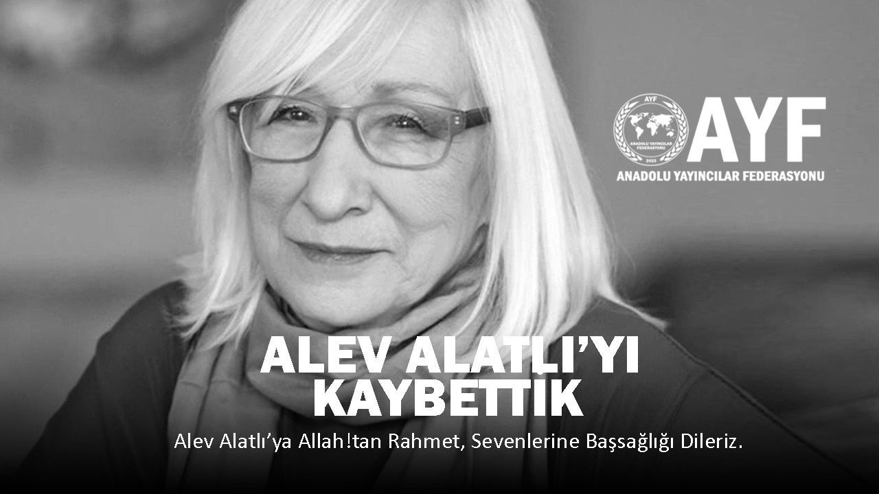 AYF'den Yazar Alev Alatlı İçin Taziye Mesajı Yayınladı