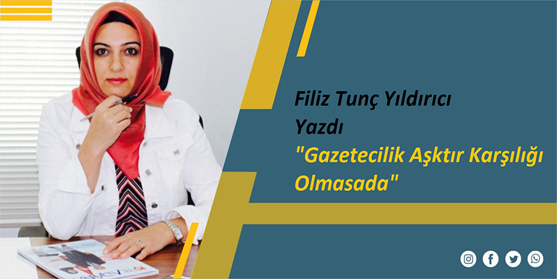 Gazetecilik Aşktır Karşılığı Olmasada