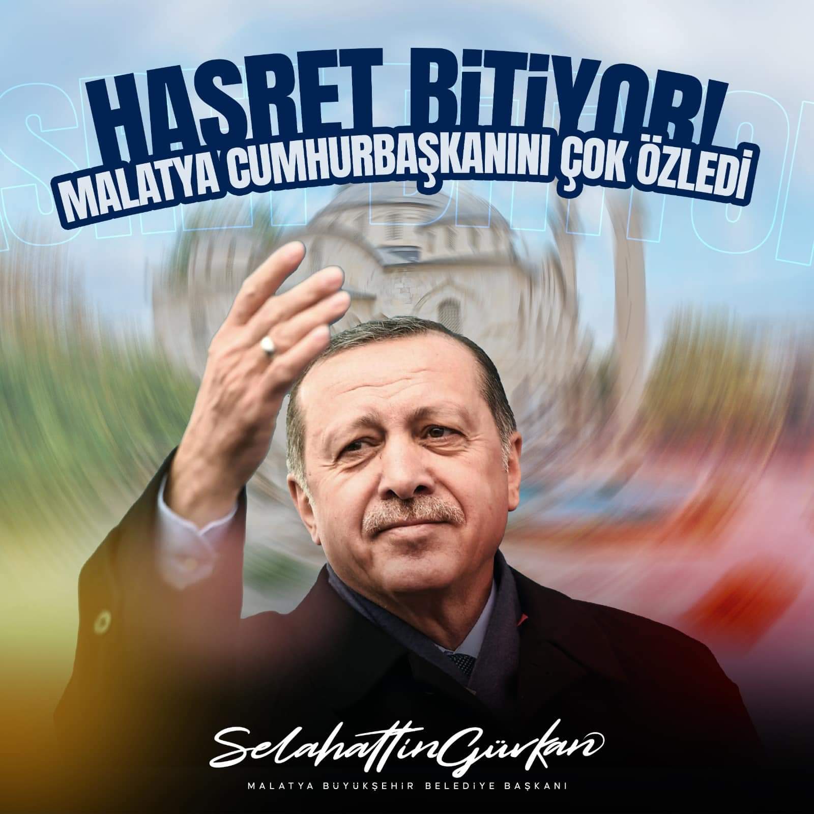 Hasret Bitiyor "Cumhurbaşkanı Malatya’ya Geliyor"