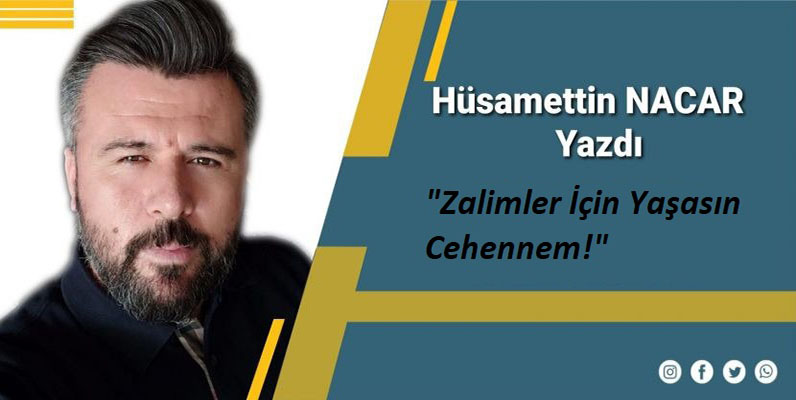 Zalimler İçin Yaşasın Cehennem!