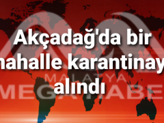 Akçadağ’da bir mahalle karantinaya alındı