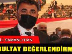 Samanlı’dan kurultay değerlendirmesi