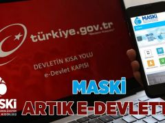 MASKİ aboneleri, E-Devlet üzerinden işlemlerini yürütebilecekler