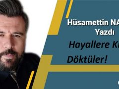 HAYALLERE KÜL DÖKTÜLER!