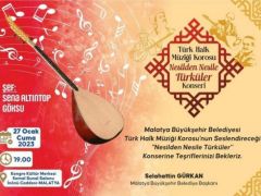 “Nesilden Nesile Türküler” Konseri 27 Ocak’ta Malatyalılarla Buluşacak