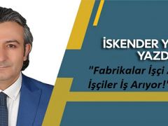 Fabrikalar İşçi Arıyor, İşçiler İş Arıyor!