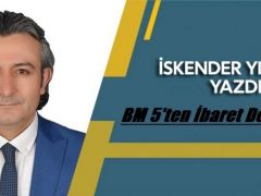 BM 5’ten İbaret Değildir!