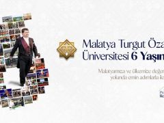 Malatya Turgut Özal Üniversitesi 6 Yaşında