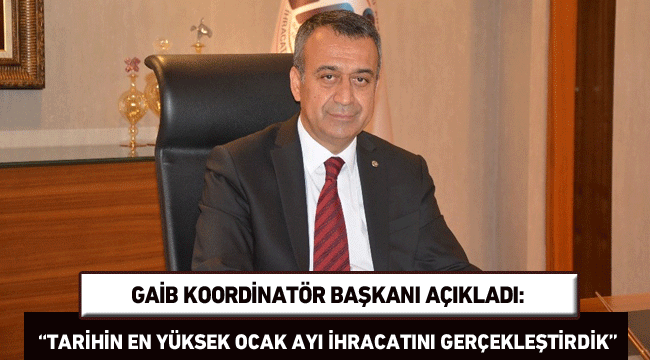 GAİB Koordinatör Başkanı’ndan ihracat açıklaması