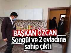 Başkan Özcan, Songül ve 2 evladına sahip çıktı